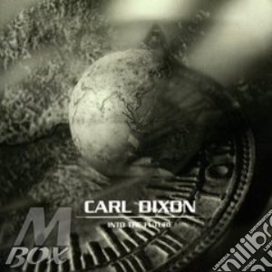 Carl Dixon - Into The Future cd musicale di Carl Dixon