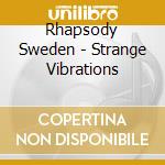 Rhapsody Sweden - Strange Vibrations cd