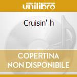 Cruisin' h cd