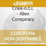 Crisis-n.t.i. - Alien Conspiracy cd musicale