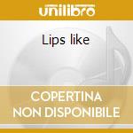 Lips like cd