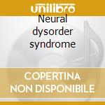 Neural dysorder syndrome cd