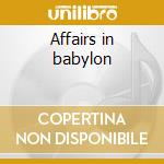Affairs in babylon cd