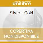 Silver - Gold cd musicale di SILVER