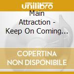 Main Attraction - Keep On Coming Back... cd musicale di Attraction Main