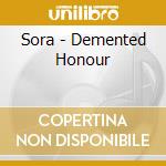 Sora - Demented Honour cd musicale di Sora