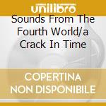 Sounds From The Fourth World/a Crack In Time cd
