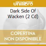 Dark Side Of Wacken (2 Cd) cd musicale di Artisti Vari