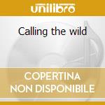 Calling the wild cd