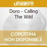 Doro - Calling The Wild cd musicale di DORO
