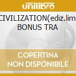 UNCIVILIZATION(ediz.lim.+3 BONUS TRA cd