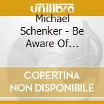 Michael Schenker - Be Aware Of Scorpions cd