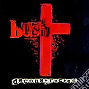 Bush - Deconstructed cd musicale di BUSH