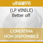 (LP VINILE) Better off cd