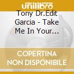 Tony Dr.Edit Garcia - Take Me In Your Arms Again (Cd Single) cd