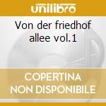 Von der friedhof allee vol.1 cd
