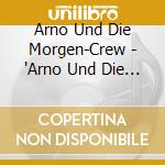 Arno Und Die Morgen-Crew - 
