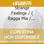 Strange Feelings / ( Ragga Mix / Natty'S Chronic Version ) cd