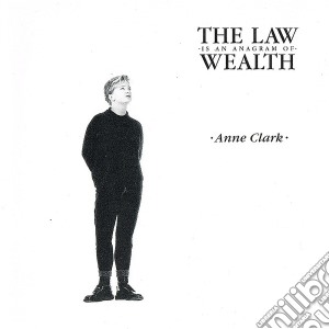 Anne Clark - Law Is An Anagram Of Wealth cd musicale