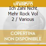 Ich Zahl Nicht Mehr Rock Vol 2 / Various cd