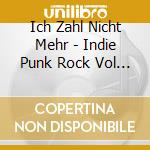 Ich Zahl Nicht Mehr - Indie Punk Rock Vol 2 cd