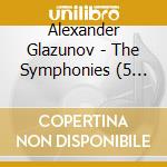 Alexander Glazunov - The Symphonies (5 Cd) cd musicale di Alexander Glazunov