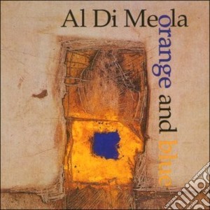 Al Di Meola - Orange And Blue cd musicale di Al di meola
