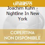 Joachim Kuhn - Nightline In New York cd