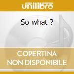 So what ? cd musicale di Company Blues