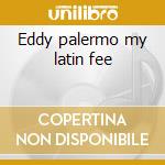 Eddy palermo my latin fee cd