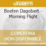 Boehm Dagobert - Morning Flight cd