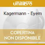Kagermann - Eyem cd