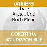 Ibo - Alles...Und Noch Mehr cd