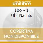 Ibo - 1 Uhr Nachts cd