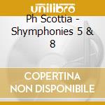 Ph Scottia - Shymphonies 5 & 8 cd