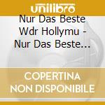 Nur Das Beste Wdr Hollymu - Nur Das Beste Wdr Hollymu cd