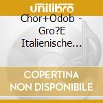 Chor+Odob - Gro?E Italienische Opernch?Re cd musicale di Chor+Odob