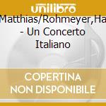 H?Fs,Matthias/Rohmeyer,Hartmut - Un Concerto Italiano cd