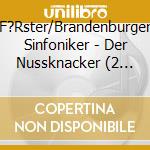 F?Rster/Brandenburger Sinfoniker - Der Nussknacker (2 Cd) cd