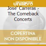 Jose' Carreras - The Comeback Concerts cd