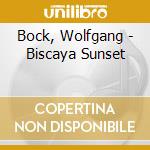 Bock, Wolfgang - Biscaya Sunset cd