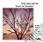 Mind Over Matter - Music For Paradise cd