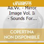 Aa.Vv. - Mirror Image Vol. Ii - Sounds For The Senses cd