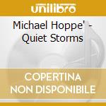 Michael Hoppe' - Quiet Storms cd musicale di Michael Hoppe'