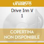 Drive Inn V 1 cd
