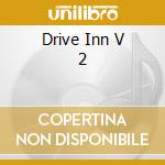 Drive Inn V 2 cd