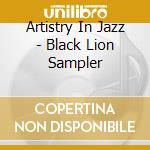 Artistry In Jazz - Black Lion Sampler cd