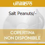Salt Peanuts/- cd