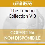 The London Collection V 3 cd