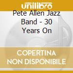 Pete Allen Jazz Band - 30 Years On cd